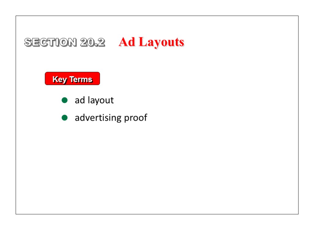 Key Terms ad layout advertising proof SECTION 20.2 Ad Layouts